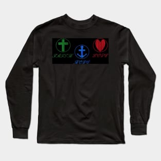 Faith, hope, and love Long Sleeve T-Shirt